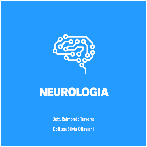 NEUROLOGIA DR. RAIMONDO TRAVERSA DR. SILVIA OTTAVIANI